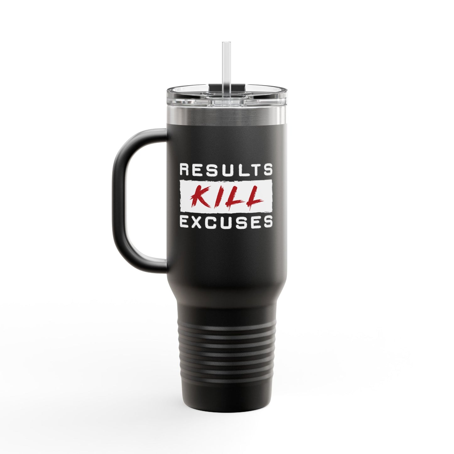 RESULTS KILL EXCUSES TUMBLER, 40oz