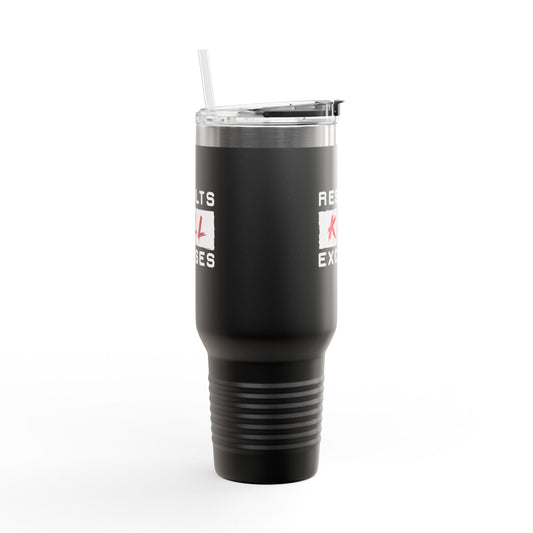 RESULTS KILL EXCUSES TUMBLER, 40oz