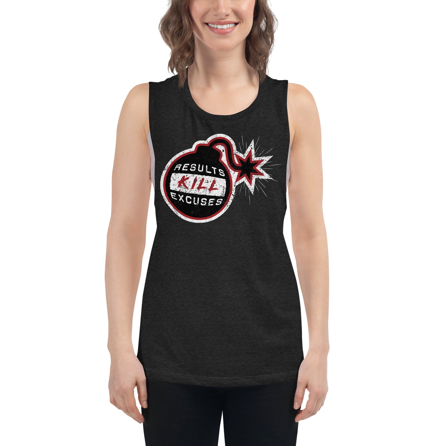 RESULTS KILL EXCUSES BOMBS AWAY Ladies’ Muscle Tank