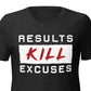 RESULTS KILL EXCUSES FLAGSHIP WOMENS T