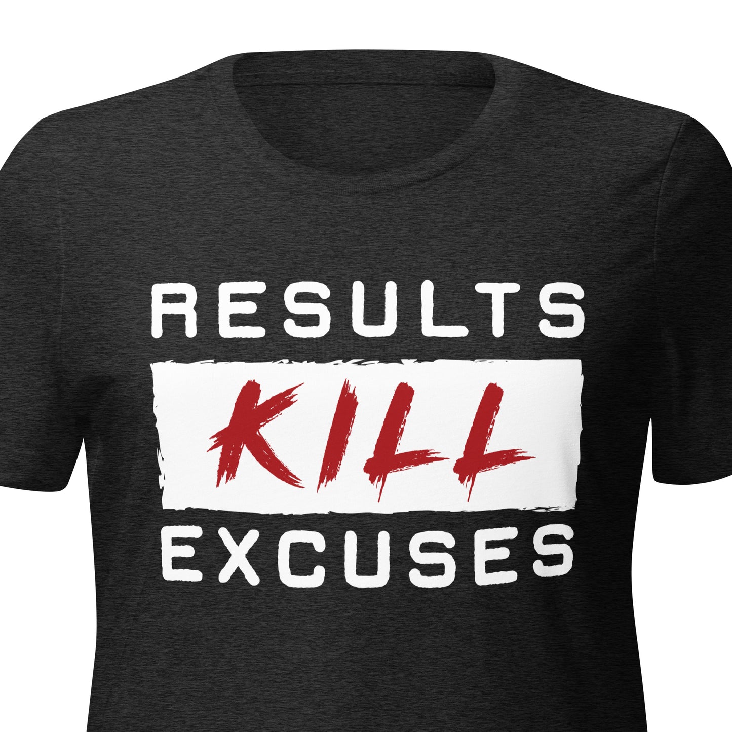 RESULTS KILL EXCUSES WOMENS